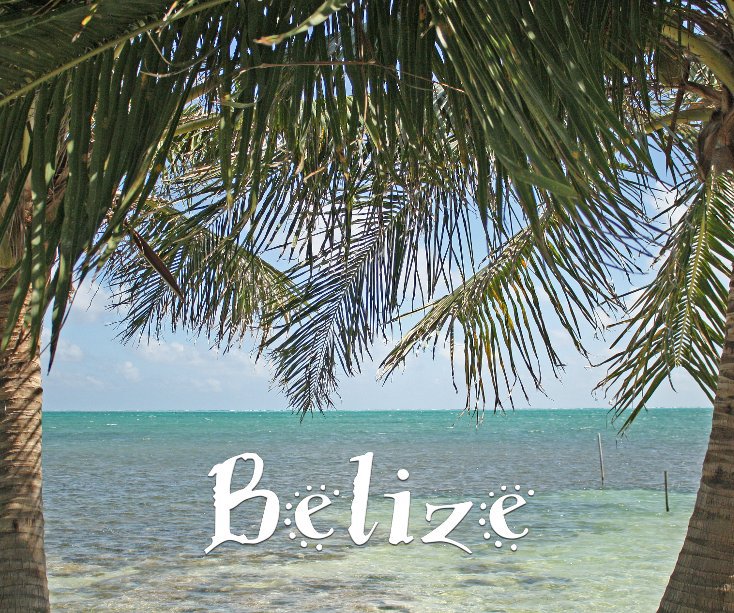 View Belize by heymav