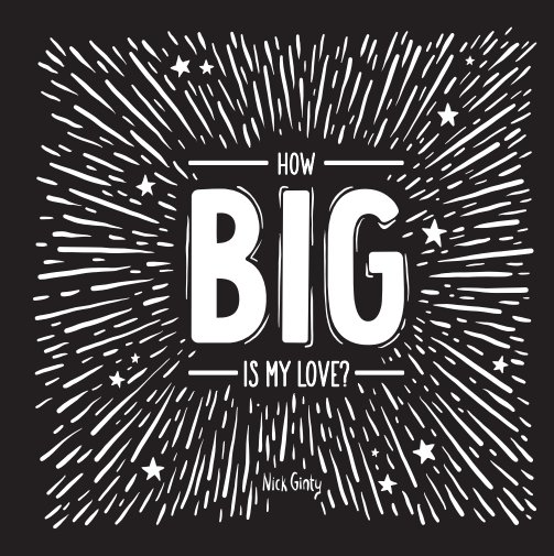 Ver How Big Is My Love? por Nick Ginty
