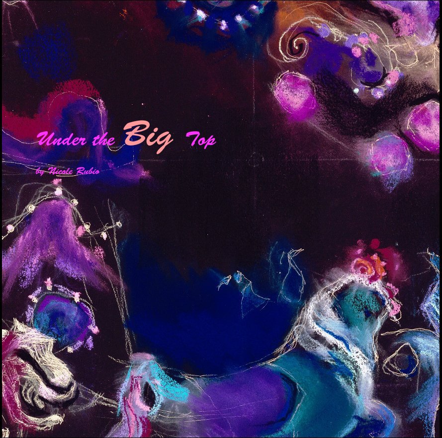 Ver Under the Big Top por Nicole Rubio