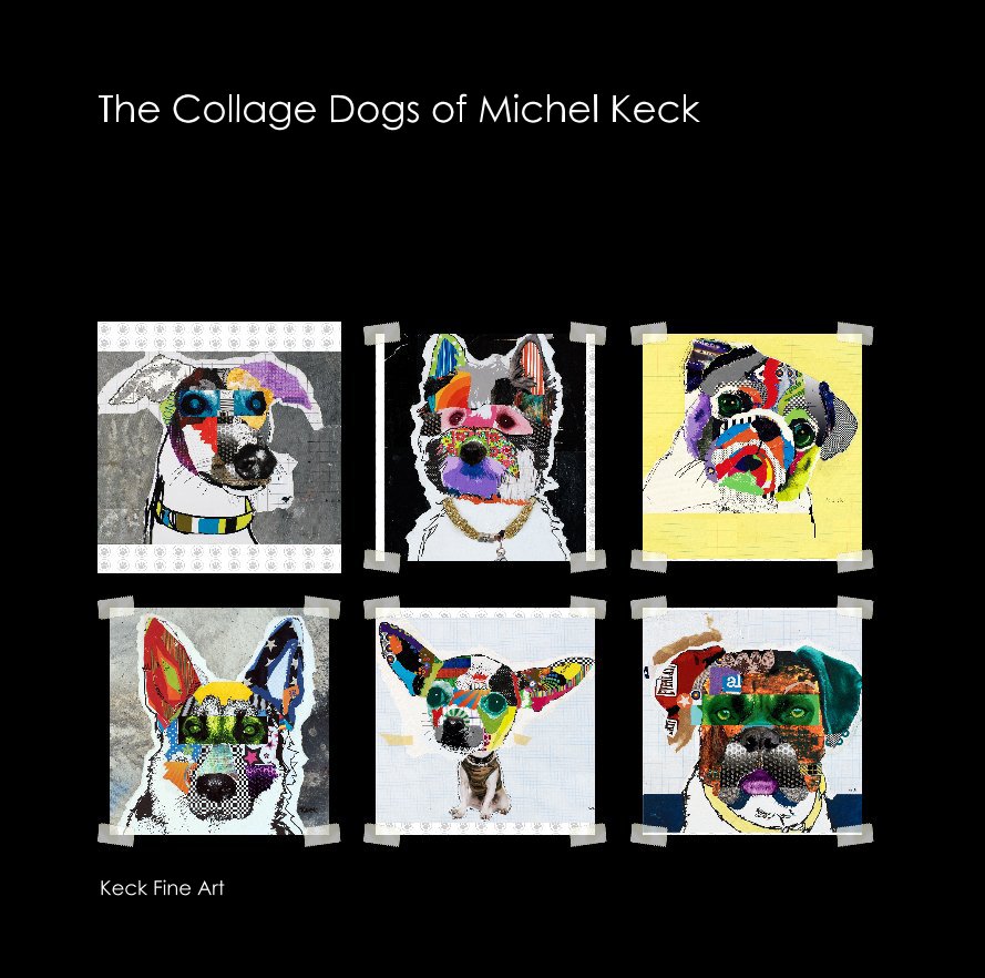 View The Collage Art Dogs of Michel Keck by Keck Fine Art