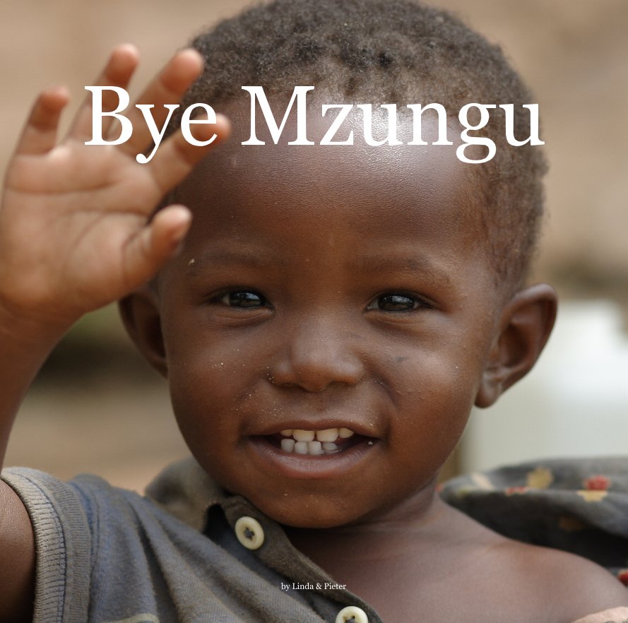 Ver Bye Mzungu por Linda & Pieter
