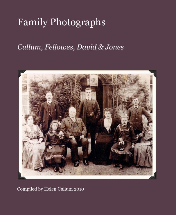 View Family Photographs by Compiled by Helen Cullum 2010