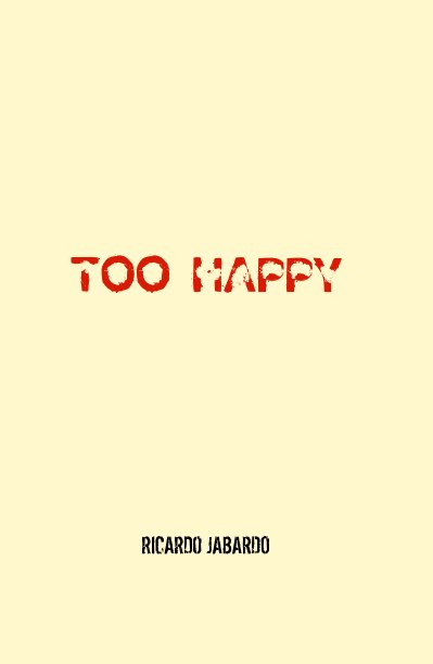 View TOO HAPPY by RICARDO JABARDO