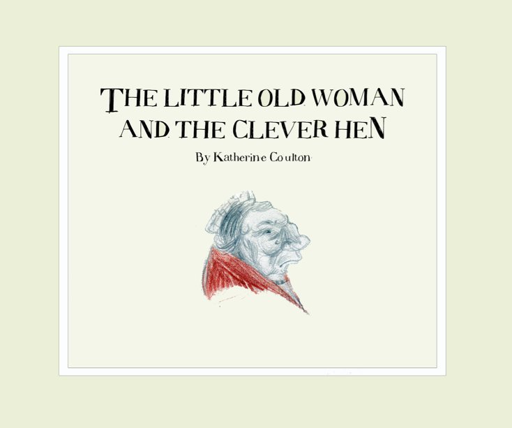 Ver The Litlle Old Woman and the Clever Hen por Katherine Coulton