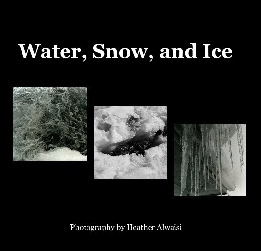 Ver Water, Snow, and Ice por Photography by Heather Alwaisi