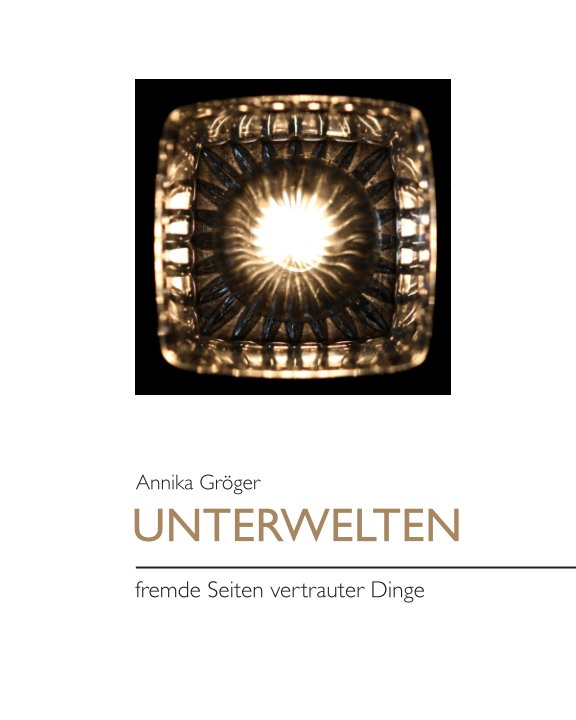 View Unterwelten by Annika Gröger
