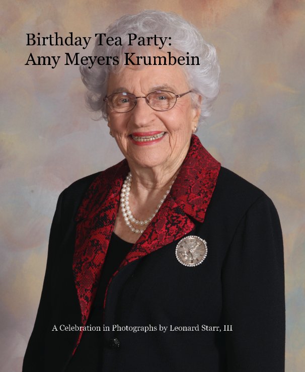 View Birthday Tea Party: Amy Meyers Krumbein by Photographs by Leonard Starr, III