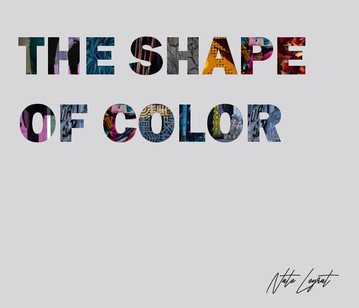 View The Shape of Color by Nathan Leyrat