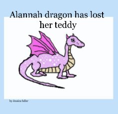 Alannah dragon has lost her teddy book cover