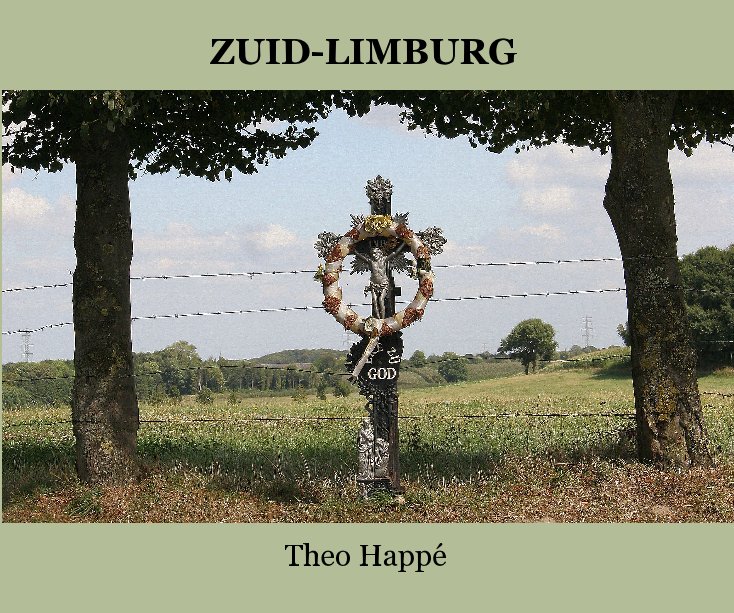 View ZUID-LIMBURG by Theo Happé