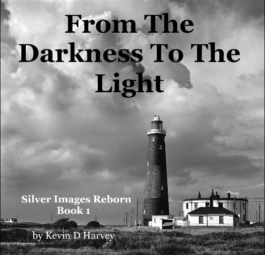 View From The Darkness To The Light by Kevin D Harvey
