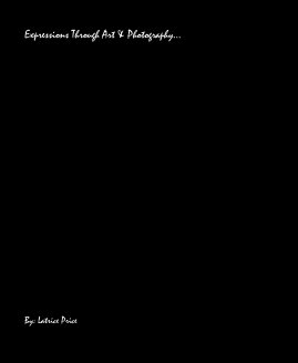 Expressions Through Art & Photography... book cover