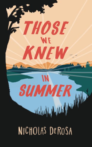 View Those We Knew in Summer by Nicholas DeRosa
