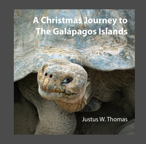 View A Christmas Journey to The Galápagos Islands by Justus W. Thomas