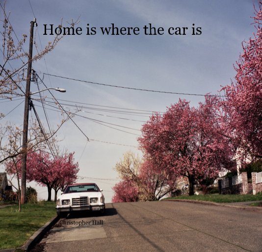 View Home is where the car is by Christopher Hall