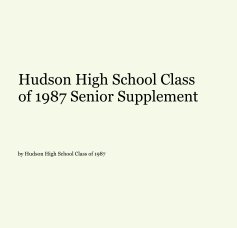 Hudson High School Class of 1987 Senior Supplement book cover