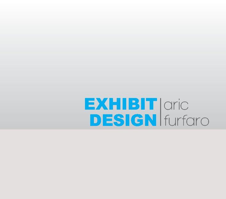 View Exhibit Design Portfolio by Aric Furfaro