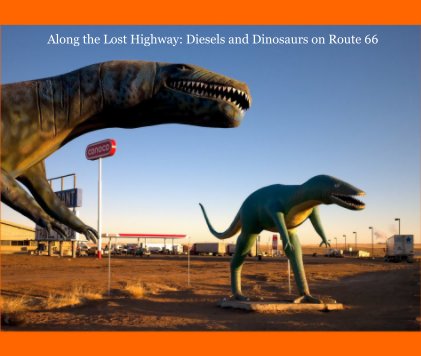 Along the Lost Highway: Diesels and Dinosaurs on Route 66 book cover