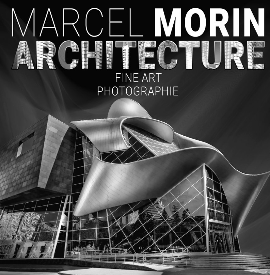 View Marcel Morin - Architecture - Fine Art Photographie by Marcel Morin