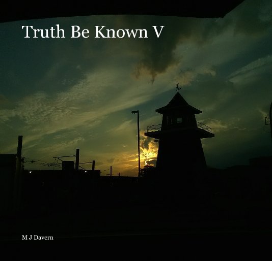 View Truth Be Known V by M J Davern