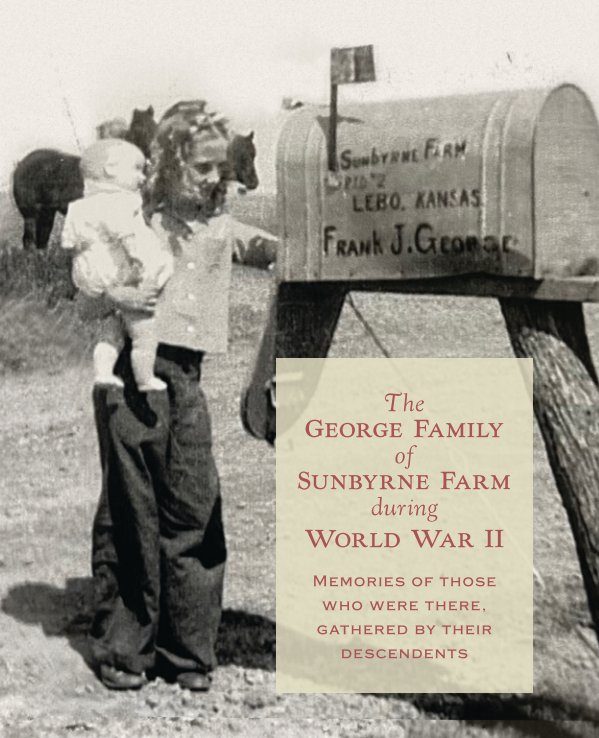 View The George Family of Sunbyrne Farm During World War II by The George Family