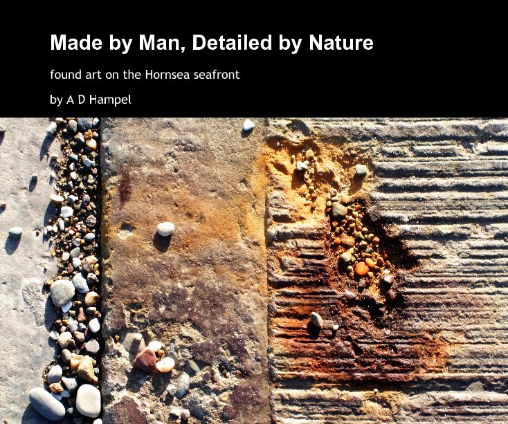 Ver Made by Man, Detailed by Nature por A D Hampel