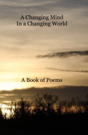 A Changing Mind In a Changing World A Book of Poems book cover