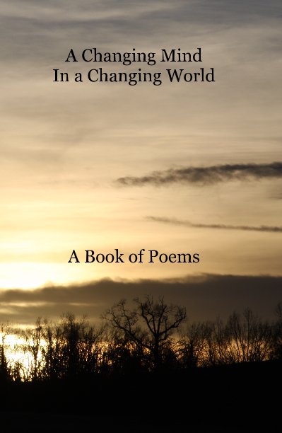 Ver A Changing Mind In a Changing World A Book of Poems por r2008haggard