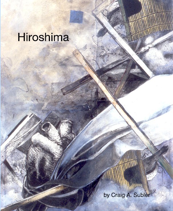 View Hiroshima by Craig A. Subler