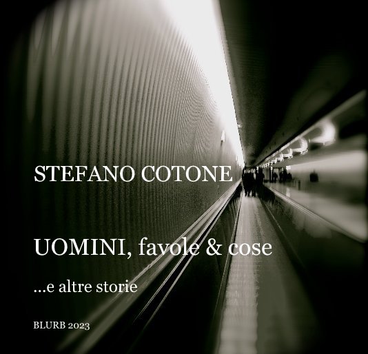 View UOMINI, favole e cose by STEFANO COTONE