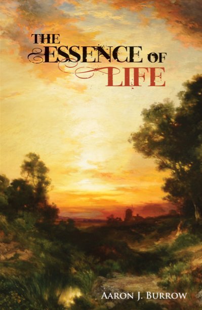 View The Essence of Life by Aaron J. Burrow