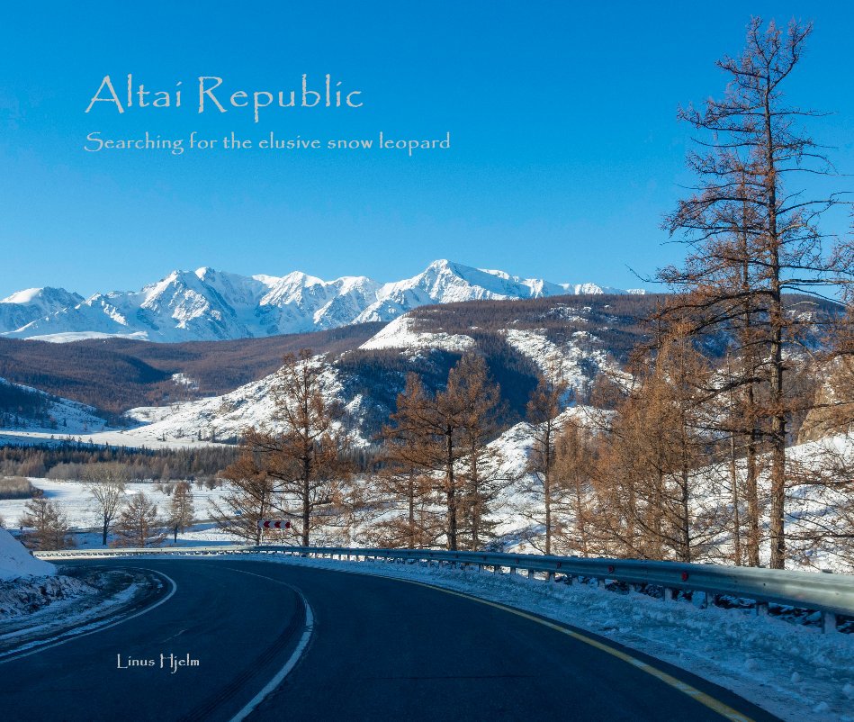 View Altai Republic Searching for the elusive snow leopard by Linus Hjelm