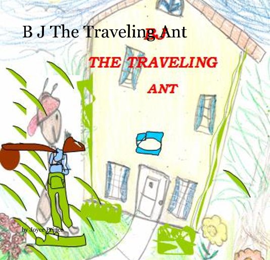 View B J The Traveling Ant by Joyce Prince