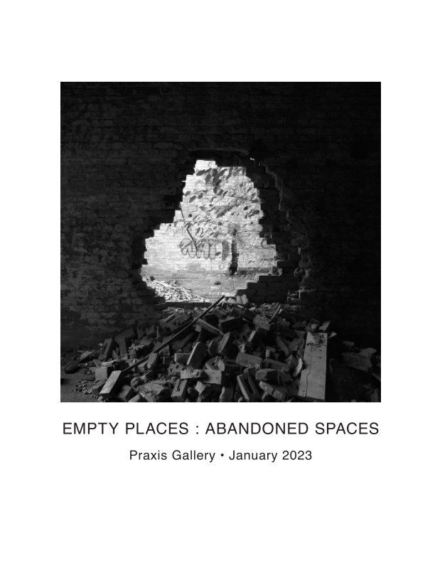 View Empty Places : Abandoned Spaces 2023 by Praxis Gallery