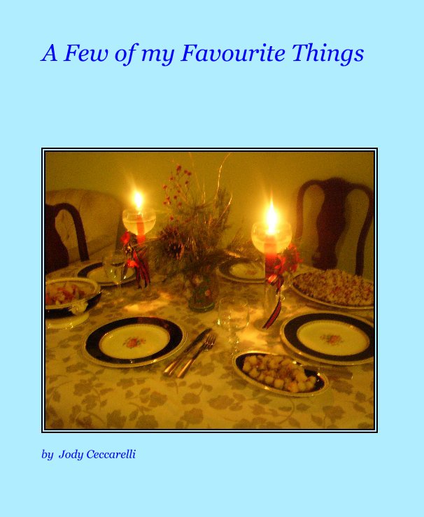 View A Few of my Favourite Things by Jody Ceccarelli