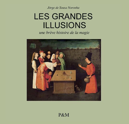 View Les grandes illusions by Jörge Noronha