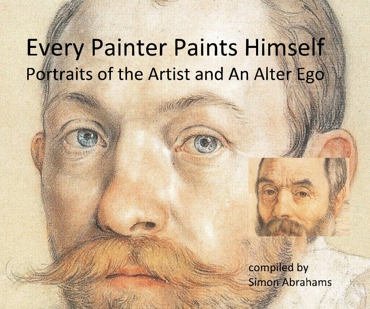 View Every Painter Paints Himself by Simon Abrahams