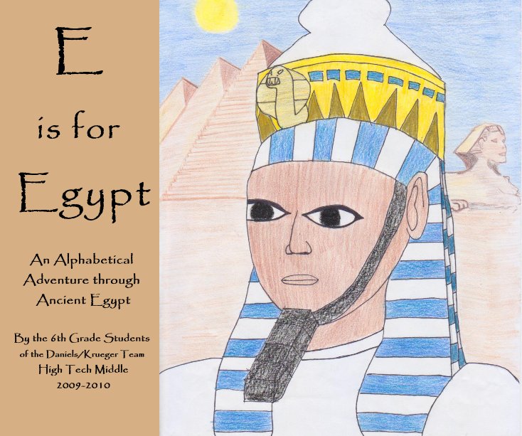 View E is for Egypt by The 6th Grade Students of the Daniels/Krueger Team at High Tech Middle