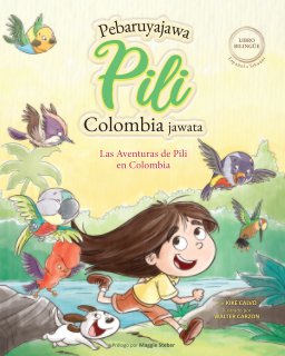 Las Aventuras de Pili en Colombia ( Español - Sikuani ) Lenguas Indígenas de América Latina book cover