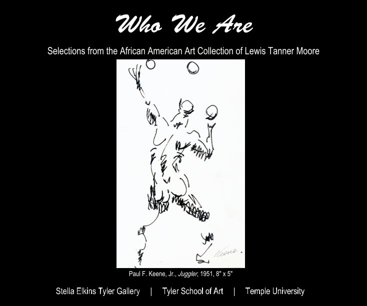 View Who We Are: Selections from the African American Art Collection of Lewis Tanner Moore by Heather Castro, Natalie Jackson, and Rachel Kirchgasler