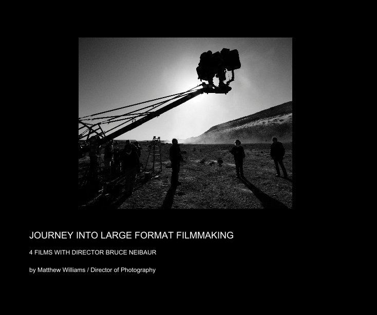View Journey Into Large Format Filmmaking by Matthew Williams