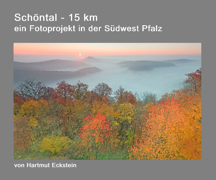 Ver Schöntal - 15 km ein Fotoprojekt in der Südwest Pfalz por Hartmut Eckstein