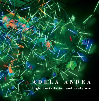 Adela Andea - Light Installation and Sculpture book cover