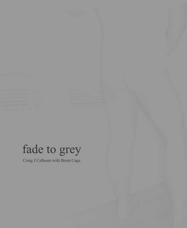 Ver fade to grey por Craig J Calhoun