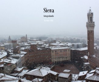 Siena fotografando la mia città  book cover