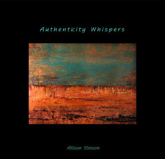 View Authenticity Whispers by Allison Stinson