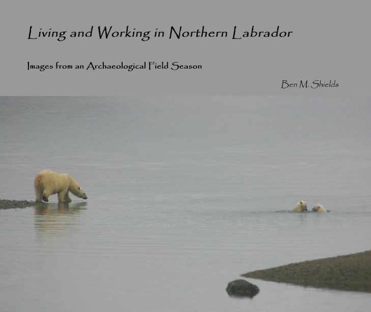 Ver Living and Working in Northern Labrador por Ben M. Shields