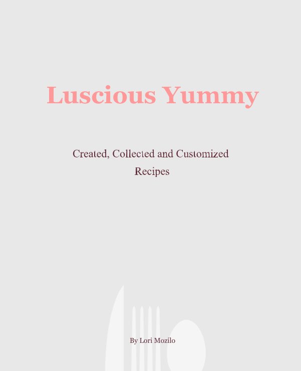 Ver Luscious Yummy por Lori Mozilo