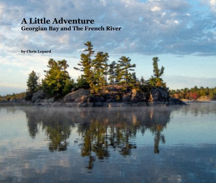 A Little Adventure Georgian Bay and The French River book cover