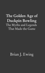 The Golden Age of Duckpin Bowling book cover